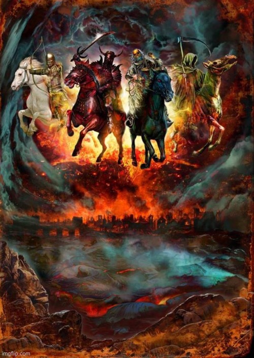 The Four Horsemen of the Apocalypse | image tagged in the four horsemen of the apocalypse | made w/ Imgflip meme maker