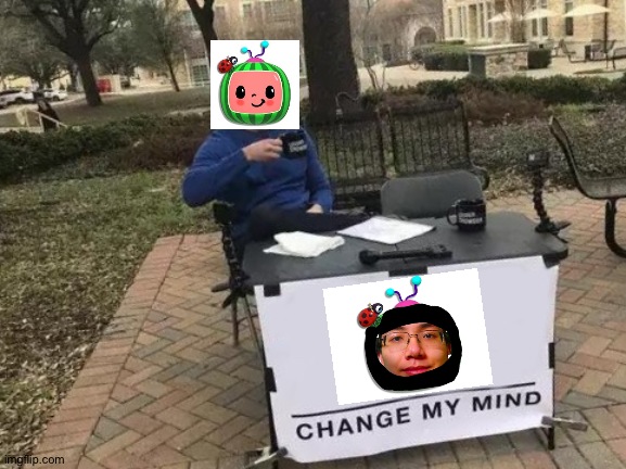 Cursed king Liang | image tagged in memes,change my mind,cocomelon,plainrock124 with 3 fingers | made w/ Imgflip meme maker