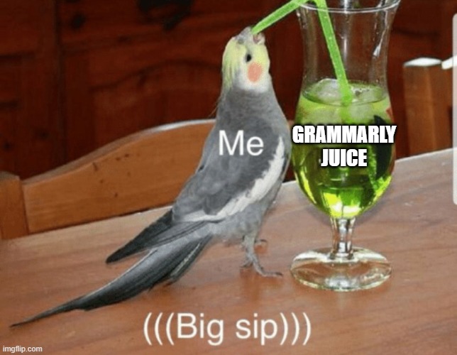 Unsee juice | GRAMMARLY JUICE | image tagged in unsee juice | made w/ Imgflip meme maker