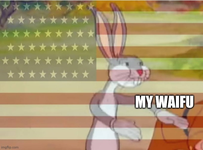 Capitalist Bugs bunny | MY WAIFU | image tagged in capitalist bugs bunny | made w/ Imgflip meme maker