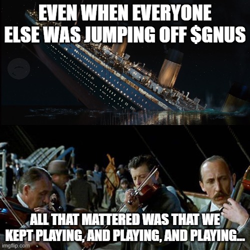 For the Robinhood traders who didn't profit off the $GNUS run in June | EVEN WHEN EVERYONE ELSE WAS JUMPING OFF $GNUS; ALL THAT MATTERED WAS THAT WE KEPT PLAYING, AND PLAYING, AND PLAYING... | image tagged in titanic band,stock market | made w/ Imgflip meme maker