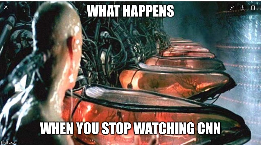 Matrix | WHAT HAPPENS; WHEN YOU STOP WATCHING CNN | image tagged in matrix | made w/ Imgflip meme maker