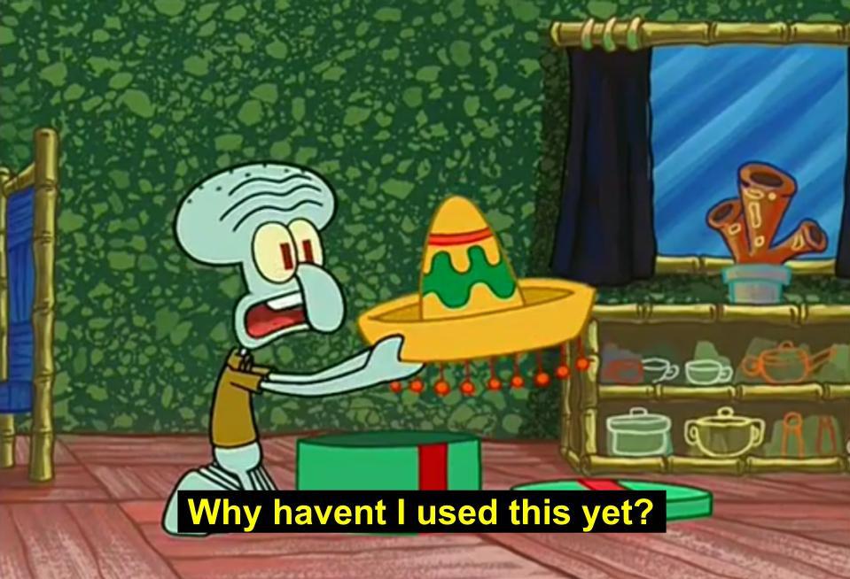 why haven't i used this yet Blank Meme Template
