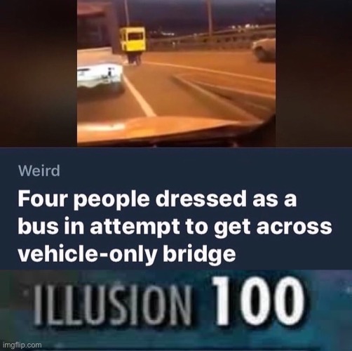 image tagged in bus,illusion 100,weird,news | made w/ Imgflip meme maker