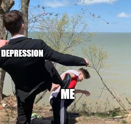 depression | DEPRESSION; ME | image tagged in boy being kicked | made w/ Imgflip meme maker