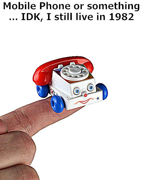 Mobile Phone or something ... IDK, I still live in 1982 | image tagged in phone | made w/ Imgflip meme maker