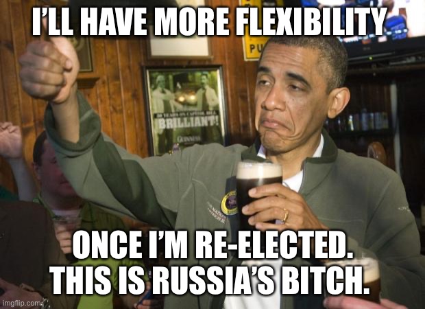 Not Bad | I’LL HAVE MORE FLEXIBILITY ONCE I’M RE-ELECTED. THIS IS RUSSIA’S BITCH. | image tagged in not bad | made w/ Imgflip meme maker