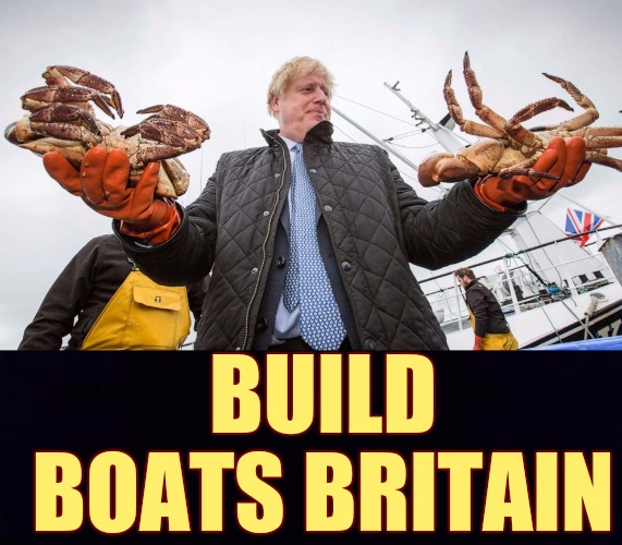 BUILD BOATS BRITAIN | image tagged in fishing,gone fishing,building,boats,uk,great britain | made w/ Imgflip meme maker
