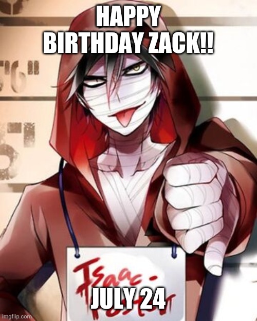 It's Zack Foster's Birthday!! | HAPPY BIRTHDAY ZACK!! JULY 24 | image tagged in birthday,angels of death,anime | made w/ Imgflip meme maker