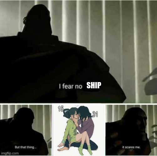 I fear no man | SHIP | image tagged in i fear no man | made w/ Imgflip meme maker