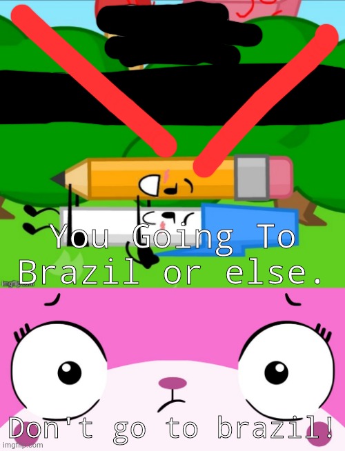 Pag na brazil-guilty | You Going To Brazil or else. Don't go to brazil! | image tagged in unikitty,brazil | made w/ Imgflip meme maker