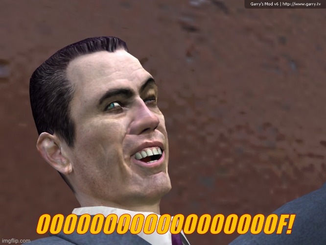 . | OOOOOOOOOOOOOOOOOOF! | image tagged in g-man from half-life | made w/ Imgflip meme maker