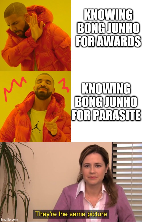 bong junline bling | KNOWING BONG JUNHO FOR AWARDS; KNOWING BONG JUNHO FOR PARASITE | image tagged in memes,drake hotline bling,bong junho,korea,parasite | made w/ Imgflip meme maker