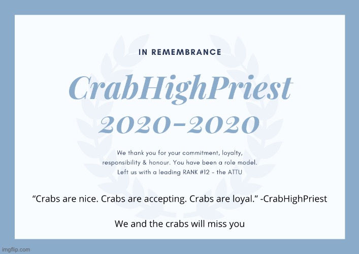 In remembrance of CrabHighPriest | made w/ Imgflip meme maker