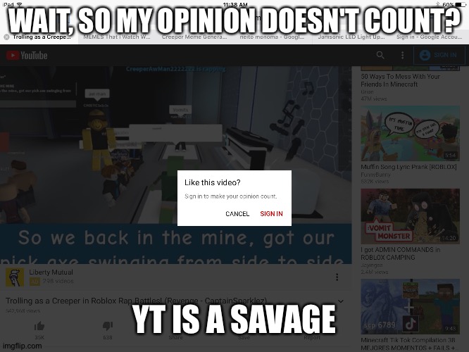 My opinion doesn't count | WAIT, SO MY OPINION DOESN'T COUNT? YT IS A SAVAGE | image tagged in youtube | made w/ Imgflip meme maker