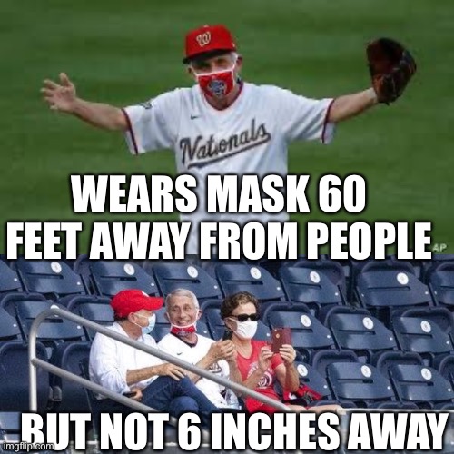 So sick of this douchebag | WEARS MASK 60 FEET AWAY FROM PEOPLE; BUT NOT 6 INCHES AWAY | image tagged in masks,trump 2020,maga,coronavirus | made w/ Imgflip meme maker