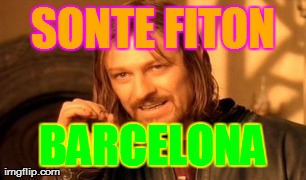 One Does Not Simply Meme | SONTE FITON BARCELONA | image tagged in memes,one does not simply | made w/ Imgflip meme maker