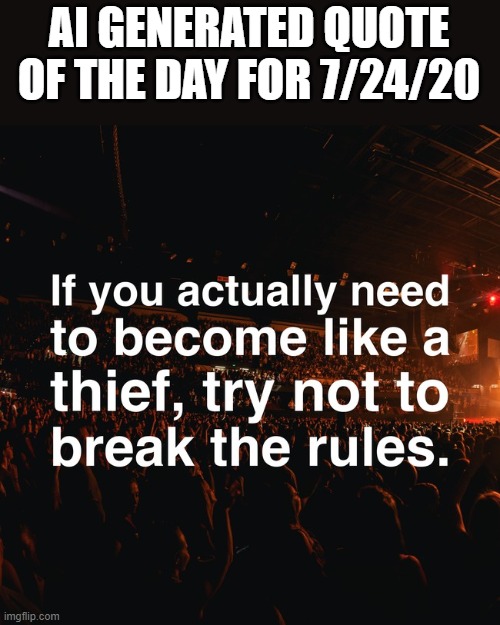 AI GENERATED QUOTE OF THE DAY FOR 7/24/20 | made w/ Imgflip meme maker