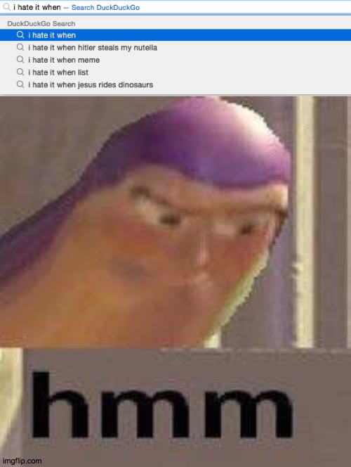 image tagged in buzz lightyear hmm,i hate it when | made w/ Imgflip meme maker