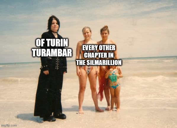Of Turin Turambar is like 2020 | OF TURIN TURAMBAR; EVERY OTHER CHAPTER IN THE SILMARILLION | image tagged in nerd,the silmarillion,lotr | made w/ Imgflip meme maker