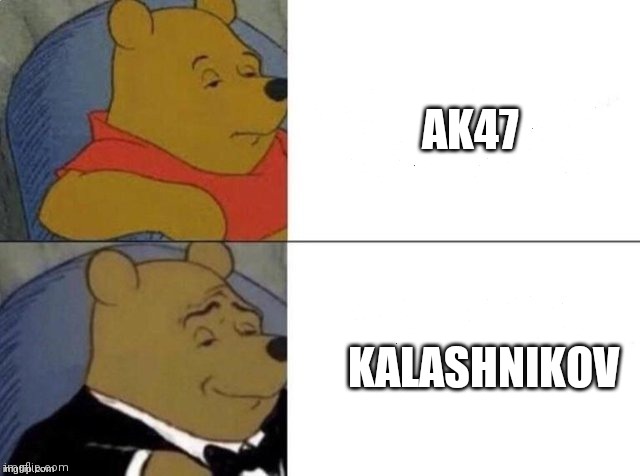 Classy weapons | AK47; KALASHNIKOV | image tagged in classy pooh bear,gun | made w/ Imgflip meme maker