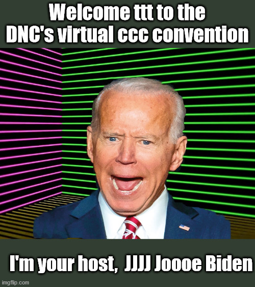 20 Minutes into the Future | Welcome ttt to the DNC's virtual ccc convention; I'm your host,  JJJJ Joooe Biden | image tagged in joe headroom,dnc,election 2020 | made w/ Imgflip meme maker