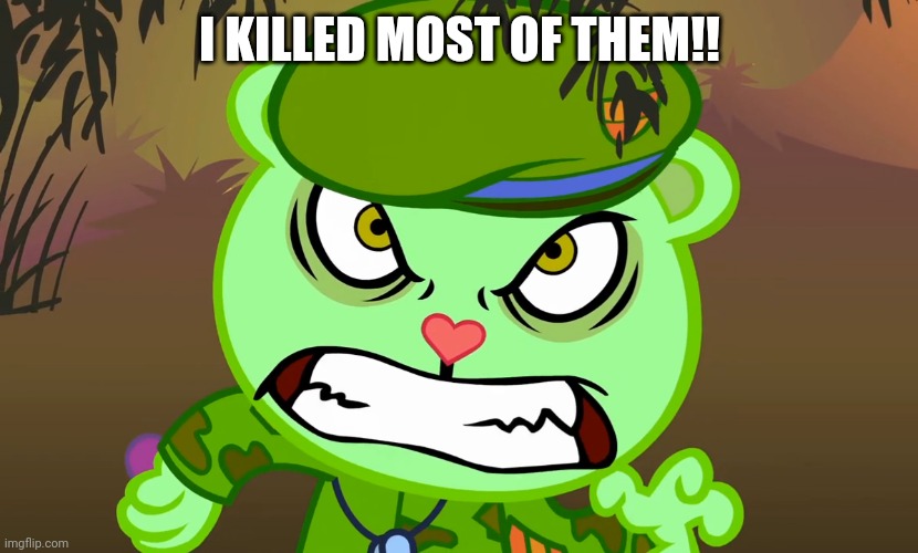 Evil Side (HTF) | I KILLED MOST OF THEM!! | image tagged in evil side htf | made w/ Imgflip meme maker
