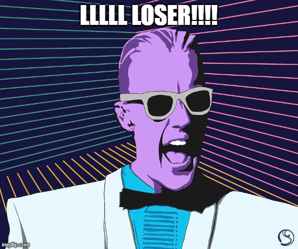 LLLLL LOSER!!!! | made w/ Imgflip meme maker