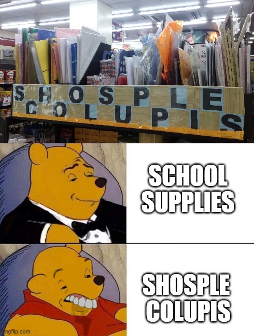 SCHOOL SUPPLIES; SHOSPLE 
COLUPIS | image tagged in winnie the pooh | made w/ Imgflip meme maker