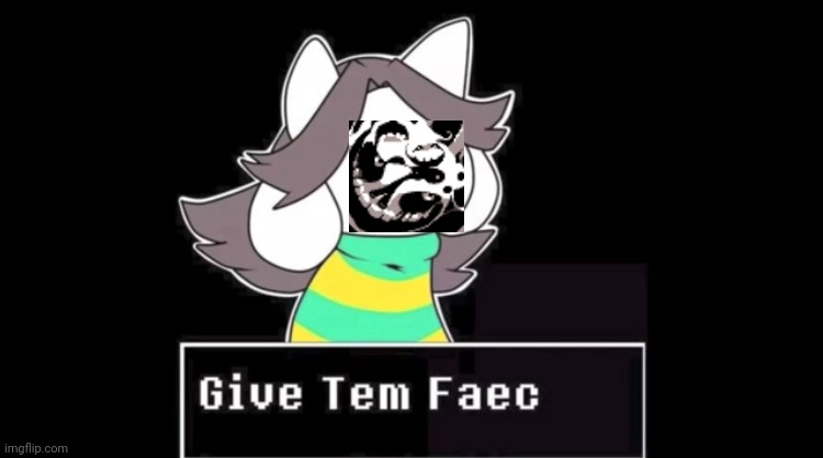 Amalgamate Tem because someone asked | image tagged in give temmie a face | made w/ Imgflip meme maker