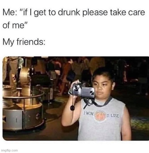 image tagged in repost,drunk,friends,funny,funny memes,funny meme | made w/ Imgflip meme maker
