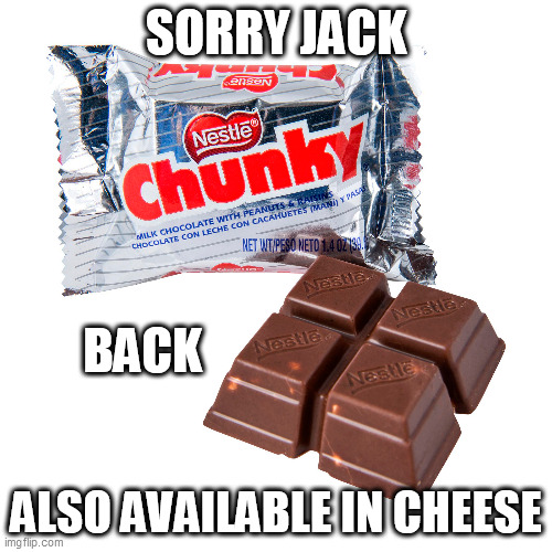 Horrible 'Animatronic' Candy - For Children | SORRY JACK; BACK; ALSO AVAILABLE IN CHEESE | image tagged in childs play 2,chuck e cheese,nolan bushnell,atari,candy | made w/ Imgflip meme maker
