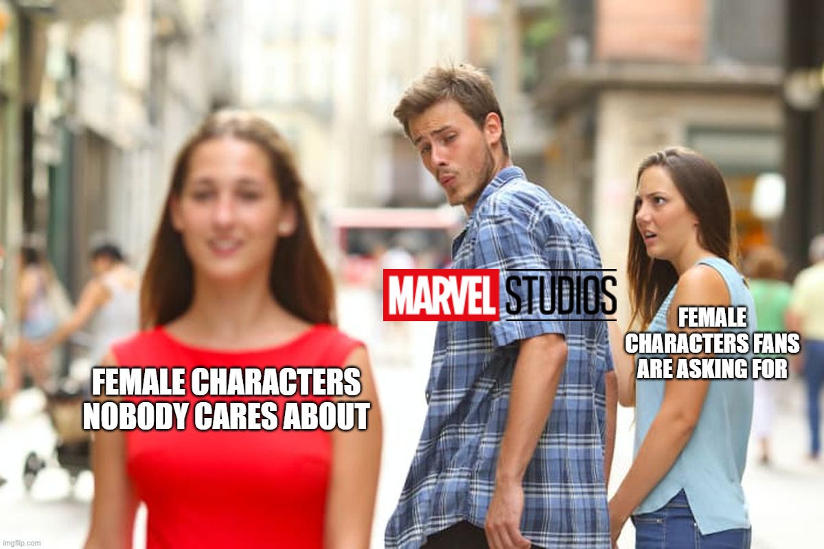 Distracted Boyfriend | FEMALE CHARACTERS FANS ARE ASKING FOR; FEMALE CHARACTERS NOBODY CARES ABOUT | image tagged in memes,distracted boyfriend | made w/ Imgflip meme maker