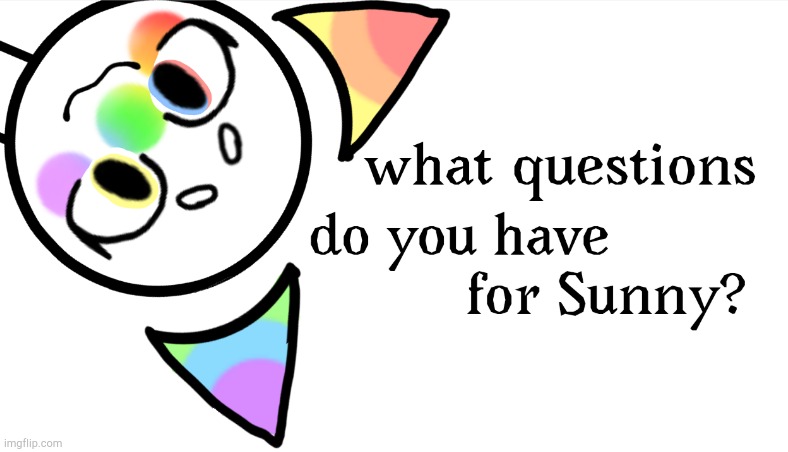 Ask her any and all questions you would like her to answer! | image tagged in i feel way too proud of this,do you read these,i try to make them good,hhhhhhhhh,i love my folllwers uwu | made w/ Imgflip meme maker