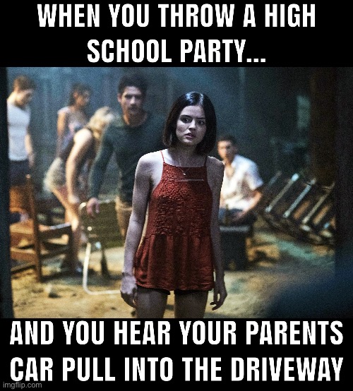 image tagged in funny memes,horror,horror movie,high school,party,meme | made w/ Imgflip meme maker