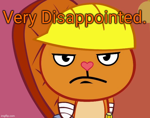 Jealousy Handy (HTF) | Very Disappointed. | image tagged in jealousy handy htf | made w/ Imgflip meme maker