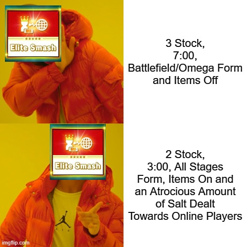 If you can't beat em, join em | 3 Stock, 7:00, Battlefield/Omega Form and Items Off; 2 Stock, 3:00, All Stages Form, Items On and an Atrocious Amount of Salt Dealt Towards Online Players | image tagged in memes,drake hotline bling | made w/ Imgflip meme maker