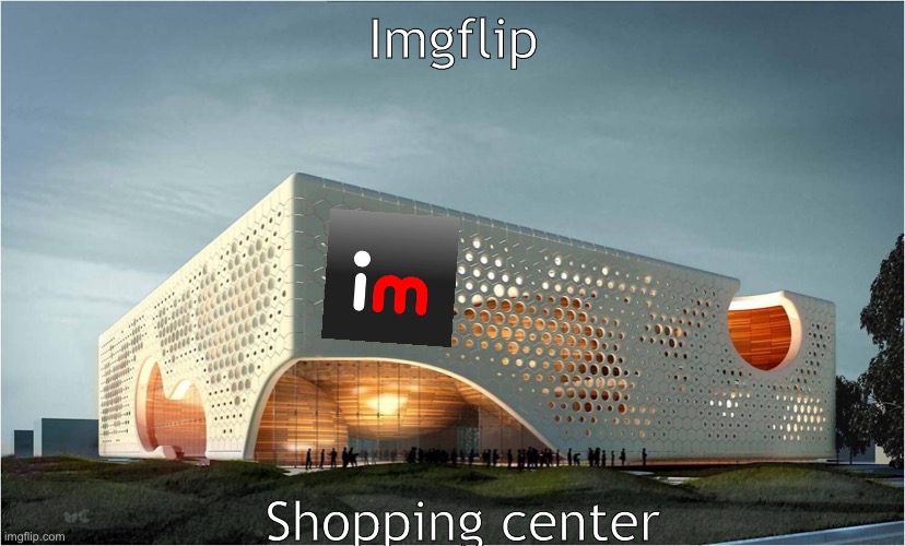 Imgflip; Shopping center | made w/ Imgflip meme maker