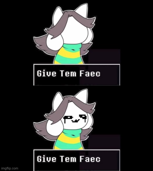 TEMoryhead | image tagged in give temmie a face,memes,funny,temmie,undertale,cursed image | made w/ Imgflip meme maker