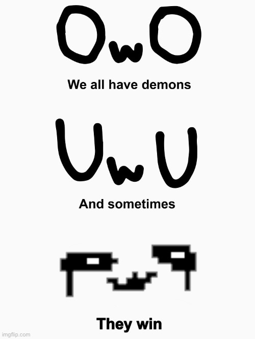 Did you guys notice if Memoryhead face was.... OwO? | image tagged in we all have demons owo,memes,funny,owo,undertale,oh wow are you actually reading these tags | made w/ Imgflip meme maker