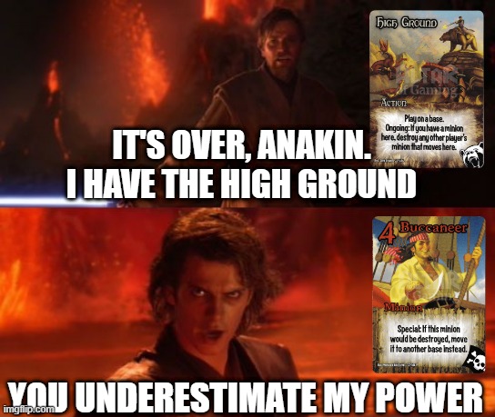 high ground does nothing | IT'S OVER, ANAKIN. I HAVE THE HIGH GROUND; YOU UNDERESTIMATE MY POWER | image tagged in it's over anakin i have the high ground,smash up | made w/ Imgflip meme maker