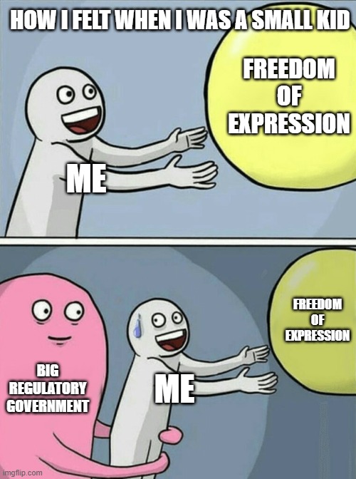 COPPA and me | HOW I FELT WHEN I WAS A SMALL KID; FREEDOM OF EXPRESSION; ME; FREEDOM OF EXPRESSION; BIG REGULATORY GOVERNMENT; ME | image tagged in memes,running away balloon,coppa,government corruption,big government,freedom of speech | made w/ Imgflip meme maker