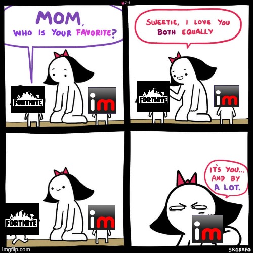 Everyone's favorite child | image tagged in srgrafo favorite child,memes,imgflip,fortnite | made w/ Imgflip meme maker