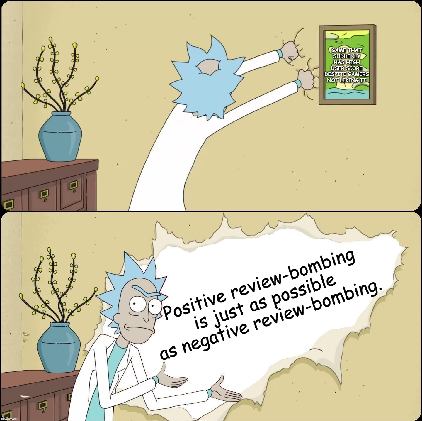 Rick Rips Wallpaper | GAME THAT SUDDENLY HAS HIGH USER SCORE DESPITE GAMERS NOT LIKING IT; Positive review-bombing is just as possible as negative review-bombing. | image tagged in rick rips wallpaper | made w/ Imgflip meme maker