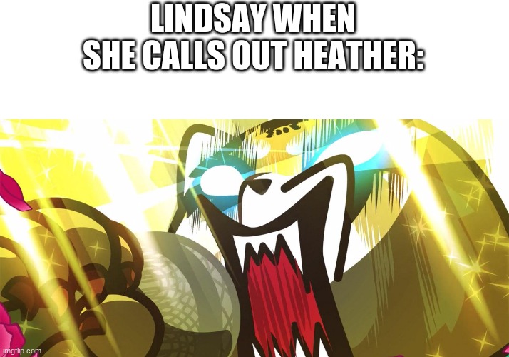 sYou really are mean, and all that bad stuff people say about you is true! |  LINDSAY WHEN SHE CALLS OUT HEATHER: | image tagged in aggretsuko rage,total drama,aggretsuko,anime,lindsay td | made w/ Imgflip meme maker