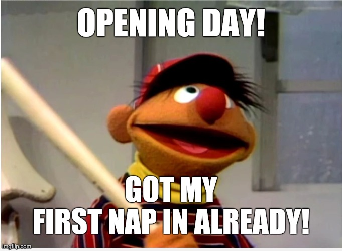Ah, the fake roar of the crowds... | OPENING DAY! GOT MY
FIRST NAP IN ALREADY! | image tagged in major league baseball,opening day,nap,empty stadiums,funny,memes | made w/ Imgflip meme maker