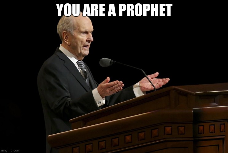 Mormon Prophet Gangsta | YOU ARE A PROPHET | image tagged in mormon prophet gangsta | made w/ Imgflip meme maker