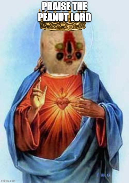 Praise the peanut lord | PRAISE THE PEANUT LORD | image tagged in scp meme,scp,praise the lord,peanut | made w/ Imgflip meme maker