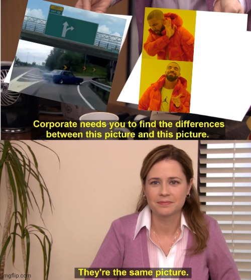 They're The Same Picture | image tagged in memes,they're the same picture | made w/ Imgflip meme maker