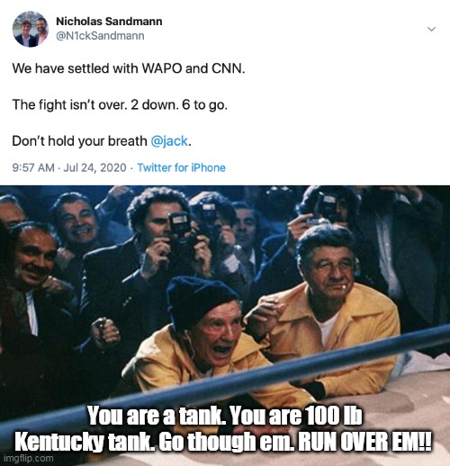 You are a tank. You are 100 lb Kentucky tank. Go though em. RUN OVER EM!! | image tagged in cnn fake news,catholic,maga,blank red maga hat,patriot | made w/ Imgflip meme maker